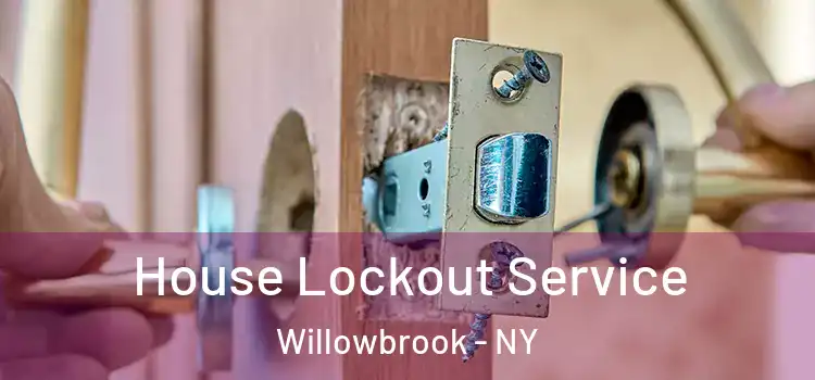  House Lockout Service Willowbrook - NY