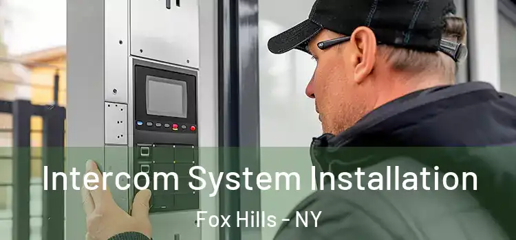  Intercom System Installation Fox Hills - NY