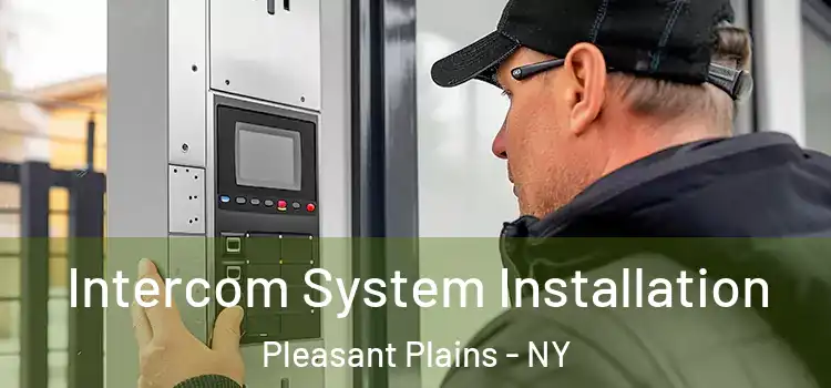  Intercom System Installation Pleasant Plains - NY