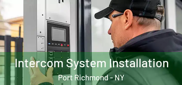  Intercom System Installation Port Richmond - NY