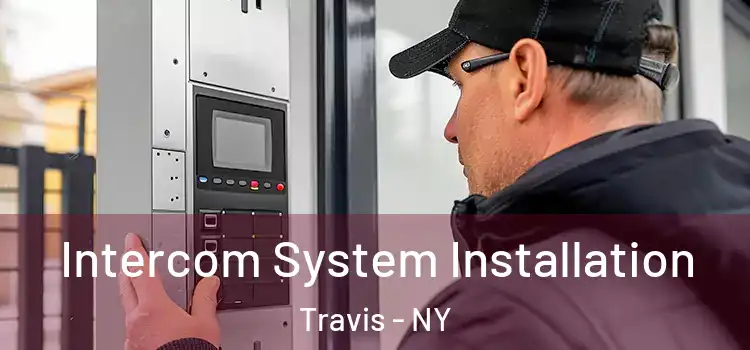  Intercom System Installation Travis - NY