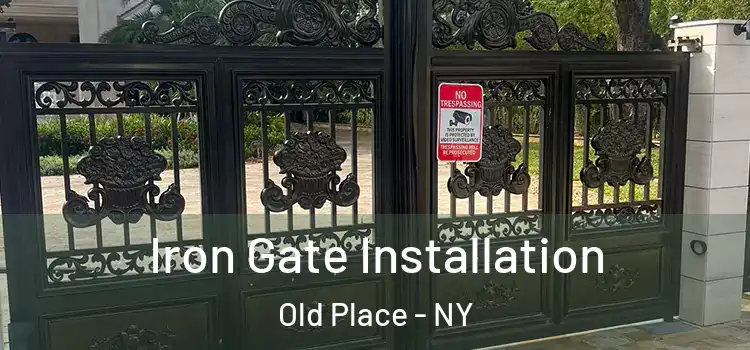  Iron Gate Installation Old Place - NY