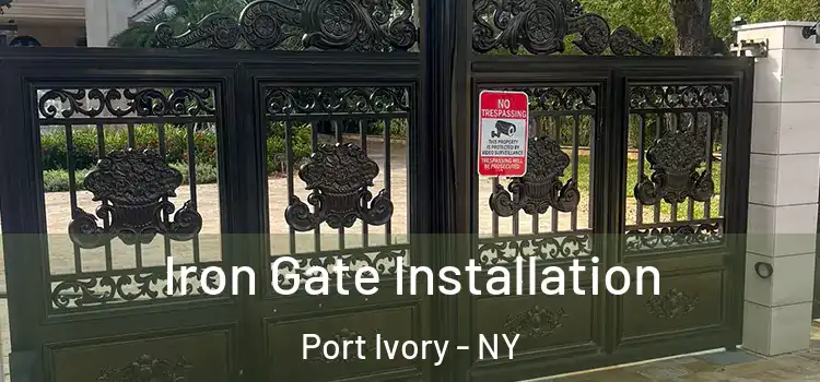Iron Gate Installation Port Ivory - NY