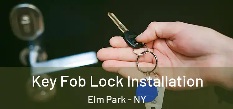  Key Fob Lock Installation Elm Park - NY