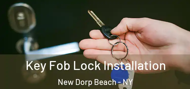 Key Fob Lock Installation New Dorp Beach - NY