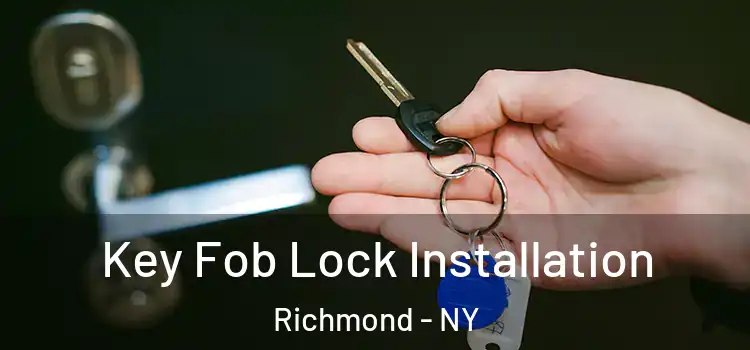  Key Fob Lock Installation Richmond - NY