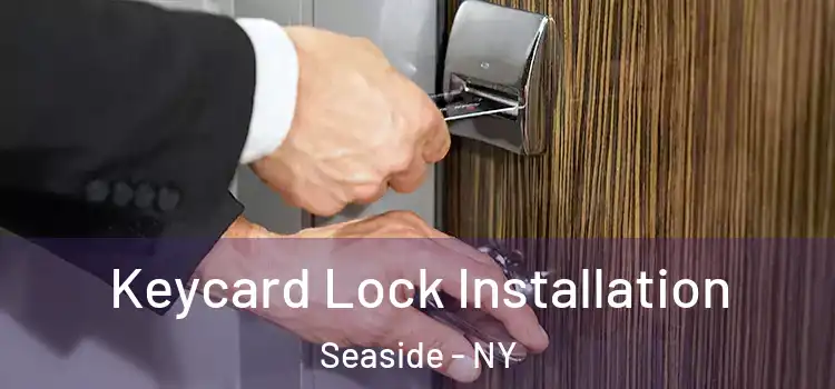  Keycard Lock Installation Seaside - NY