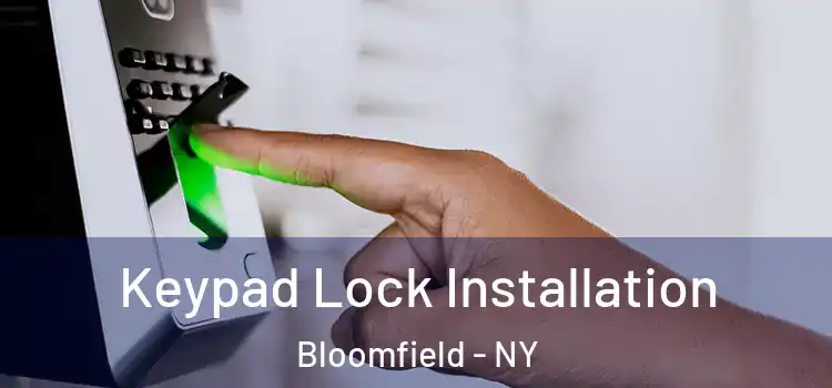  Keypad Lock Installation Bloomfield - NY