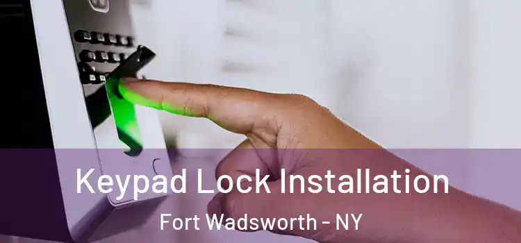  Keypad Lock Installation Fort Wadsworth - NY