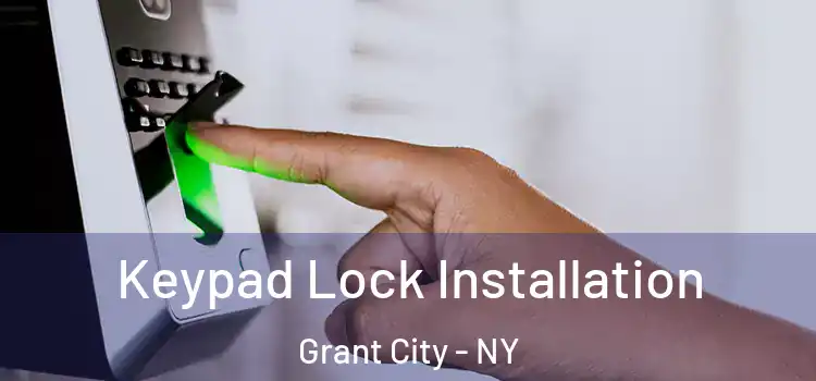  Keypad Lock Installation Grant City - NY