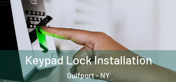  Keypad Lock Installation Gulfport - NY