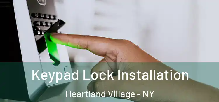 Keypad Lock Installation Heartland Village - NY