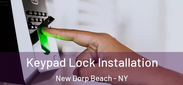  Keypad Lock Installation New Dorp Beach - NY