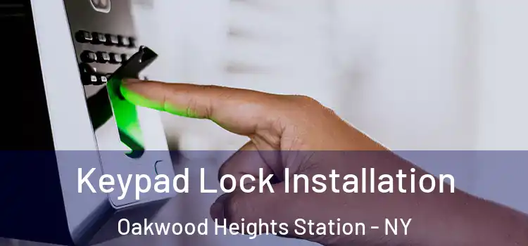 Keypad Lock Installation Oakwood Heights Station - NY