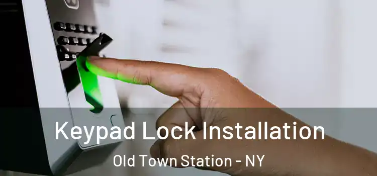 Keypad Lock Installation Old Town Station - NY