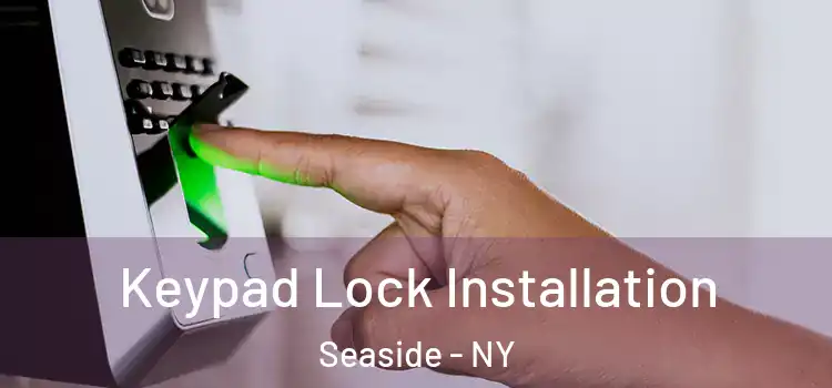  Keypad Lock Installation Seaside - NY