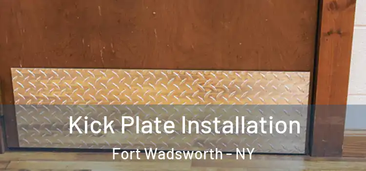  Kick Plate Installation Fort Wadsworth - NY