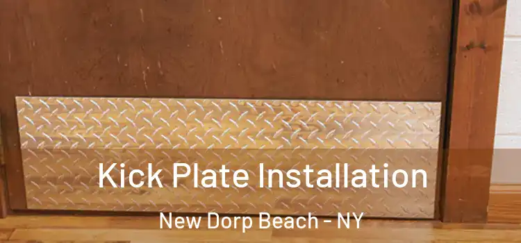  Kick Plate Installation New Dorp Beach - NY