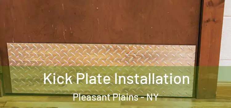 Kick Plate Installation Pleasant Plains - NY