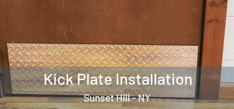  Kick Plate Installation Sunset Hill - NY