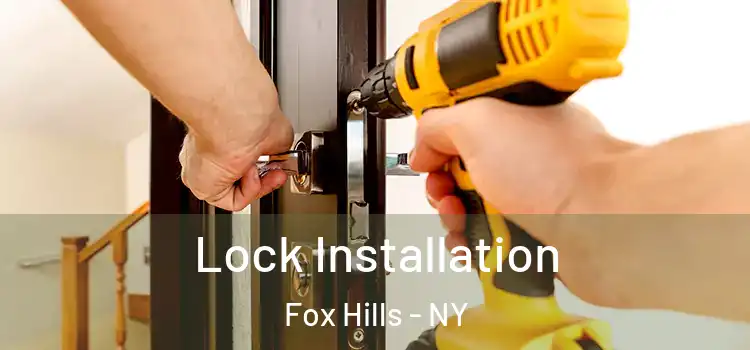  Lock Installation Fox Hills - NY
