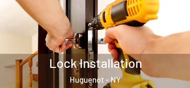  Lock Installation Huguenot - NY
