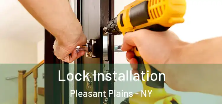  Lock Installation Pleasant Plains - NY