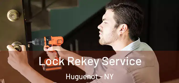 Lock Rekey Service Huguenot - NY