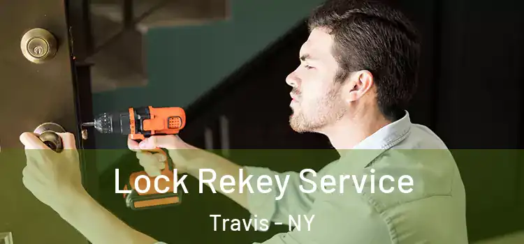  Lock Rekey Service Travis - NY