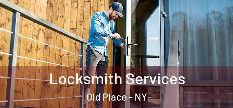 Locksmith Services Old Place - NY