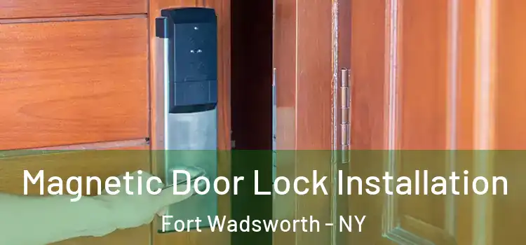  Magnetic Door Lock Installation Fort Wadsworth - NY