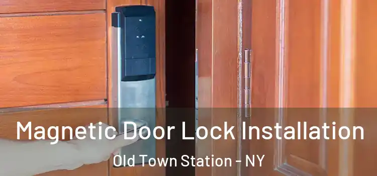  Magnetic Door Lock Installation Old Town Station - NY