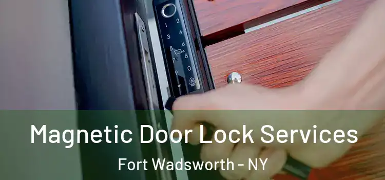  Magnetic Door Lock Services Fort Wadsworth - NY