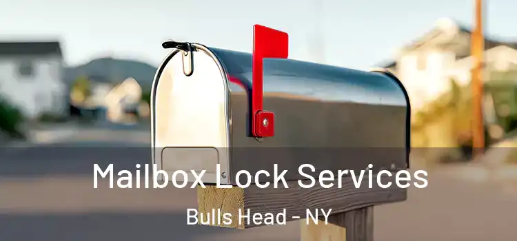  Mailbox Lock Services Bulls Head - NY