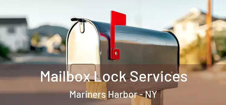  Mailbox Lock Services Mariners Harbor - NY