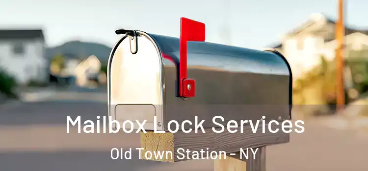  Mailbox Lock Services Old Town Station - NY