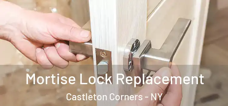  Mortise Lock Replacement Castleton Corners - NY