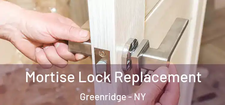  Mortise Lock Replacement Greenridge - NY