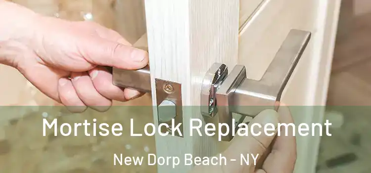  Mortise Lock Replacement New Dorp Beach - NY