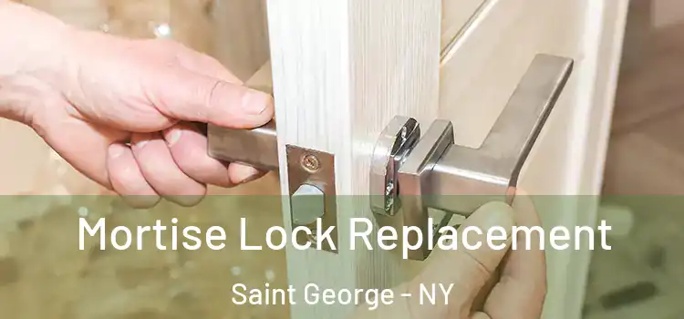  Mortise Lock Replacement Saint George - NY