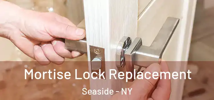  Mortise Lock Replacement Seaside - NY
