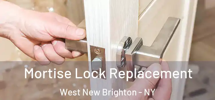 Mortise Lock Replacement West New Brighton - NY