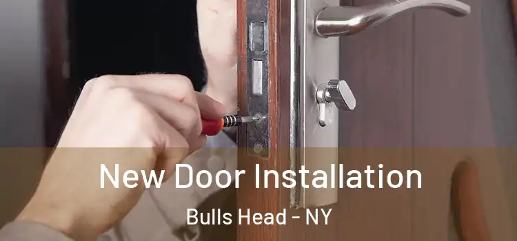  New Door Installation Bulls Head - NY