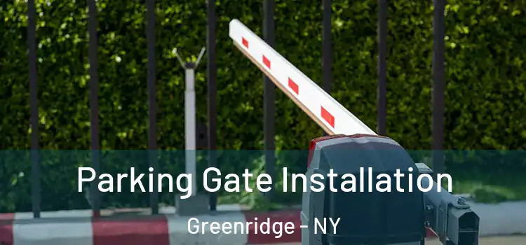 Parking Gate Installation Greenridge - NY