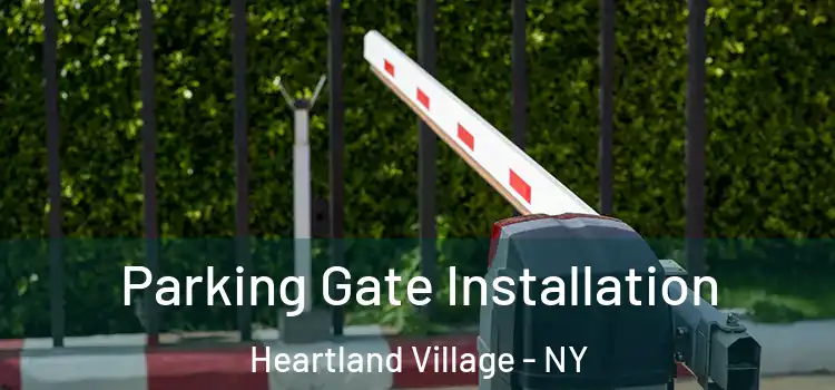 Parking Gate Installation Heartland Village - NY