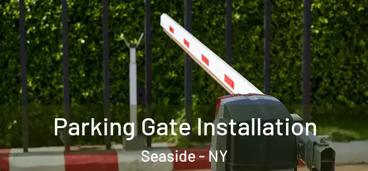  Parking Gate Installation Seaside - NY