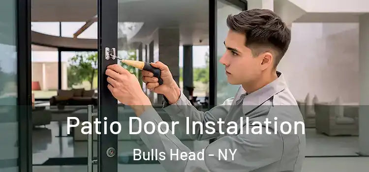  Patio Door Installation Bulls Head - NY