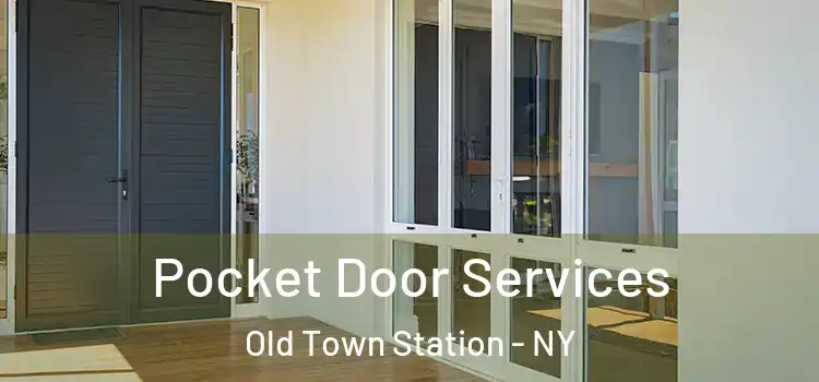  Pocket Door Services Old Town Station - NY