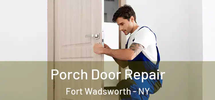  Porch Door Repair Fort Wadsworth - NY