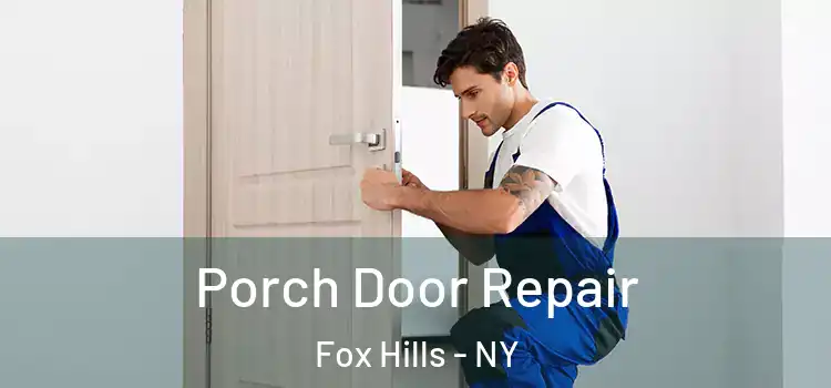  Porch Door Repair Fox Hills - NY